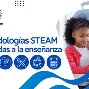 Metodologías STEAM aplicadas a la enseñanza